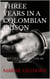 Three Years in a Colombian Prison: My Life in La Picota as Told to Marnie Gellhorn