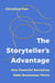The Storyteller’s Advantage - How Powerful Narratives Make Businesses Thrive