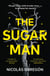The Sugar Man - A Dark and Addictive Crime Thriller of Revenge, Secrets, and a Killer Who Won’t Stay Buried