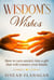 Wisdom's Wishes, How to Turn Anxiety into a Gift That Will Connect Your Family