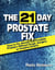 The 21 Day Prostate Fix - How to Fix Almost Any Prostate Problem Without Drugs, Surgery, or Invasive Exams The 10-Hour Coffee Diet