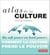 Atlas de la culture. Du soft power au hard power