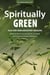 Spiritually Green: Selection from GreenSpirit Magazine - GreenSpirit ebooks, #15