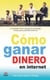 Cómo ganar dinero en internet - Guía práctica