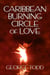 Caribbean Burning Circle of Love