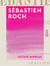 Sébastien Roch - Roman de mœurs