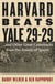 Harvard Beats Yale 29-29 - ...and Other Great Comebacks from the Annals of Sports