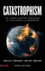 Catastrophism - The Apocalyptic Politics of Collapse and Rebirth