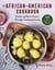 An African American Cookbook - Exploring Black History and Culture Through Traditional Foods