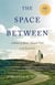 The Space Between - A Memoir of Mother-Daughter Love at the End of Life