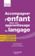 Accompagner l'enfant dans son apprentissage du langage - De la recherche en acquisition à l intervention des professionnels
