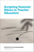 Scripting Feminist Ethics in Teacher Education