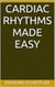 Cardiac Rhythms Made Easy For Nurses