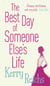 The Best Day of Someone Else's Life