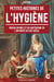 Petite Histoire de l'Hygiène - Mœurs Intimes et Vie Quotidienne de l'Antiquité au XIXe Siècle
