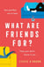 What Are Friends For? - An unforgettable, sweeping love story to fall in love with this summer