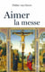 Aimer la messe