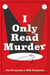 I Only Read Murder - A Novel