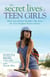 The Secret Lives of Teen Girls - What Your Mother Wouldn't Talk about but Your Daughter Needs to Know