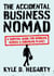 The Accidental Business Nomad - A Survival Guide for Working Across A Shrinking Planet