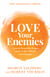 Love Your Enemies - How to Break the Anger Habit & Be a Whole Lot Happier