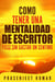 Como tener una mentalidad de escritor feliz sin gastar un céntimo - Auto-publicación sin gastar un céntimo, #4