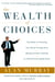 The Wealth of Choices - Use the New Economy to Put Power in Your Hands and Money in Your Pockets
