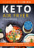 Keto Air Fryer Cookbook: 50 Quick & Easy Ketogenic Recipes for Rapid Weight Loss, Better Health and a Sharper Mind (7 Day Meal Plan to Help People Create Results, Starting From Their First Day!)
