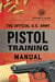 The Official U.S. Army Pistol Training Manual