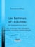 Les Femmes et l'adultère, de l'Antiquité à nos jours - Peines - Châtiments - Maris complaisants - Maris jaloux - Anecdotes - Situations plaisantes