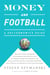 Money and Football: A Soccernomics Guide (INTL ed) - Why Chievo Verona, Unterhaching, and Scunthorpe United Will Never Win the Champions League, Why Manchester City, Roma, and Paris St. Germain Can, and Why Real Madrid, Bayern Munich, and Manchester Un...