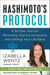 Hashimoto's Protocol - A 90-Day Plan for Reversing Thyroid Symptoms and Getting Your Life Back