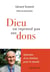 Dieu ne reprend pas ses dons - Itinéraire d'un chrétien pour le monde