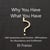 Why You Have What You Have