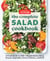 The Complete Salad Cookbook - A Fresh Guide to 200+ Vibrant Dishes Using Greens, Vegetables, Grains, Proteins, and More