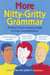 More Nitty-Gritty Grammar - Another Not-So-Serious Guide to Clear Communication