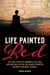 Life Painted Red - The True Story of Corabelle Fellows and How Her Life on the Dakota Frontier Became a National Scandal