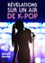 Révélations sur un air de K-pop