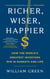 Richer, Wiser, Happier - How the World's Greatest Investors Win in Markets and Life