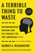 A Terrible Thing to Waste - Environmental Racism and Its Assault on the American Mind