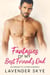 Fantasies of my Best Friend’s Dad: An Enemies to Lovers Romance