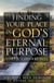 Finding Your Place in God's Eternal Purpose