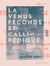 La Vénus féconde et callipédique - Théorie nouvelle de la fécondation male et femelle selon la volonté des procréateurs