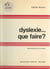 Dyslexie... que faire ?