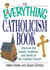 The Everything Catholicism Book - Discover the Beliefs, Traditions, and Tenets of the Catholic Church