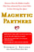 Magnetic Partners - Discover How the Hidden Conflict That Once Attracted You to Each Other Is Now Driving You Apart