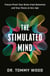 The Stimulated Mind - Future-Proof Your Brain from Dementia and Stay Sharp at Any Age