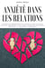 Anxiété dans les relations: Comment se débarrasser de l'anxiété et maintenir une relation amoureuse à long terme, surmonter les pensées négatives, la jalousie et l'insécurité