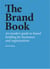 The Brand Book - An insider’s guide to brand building for businesses and organizations