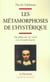 Les métamorphoses de l'hystérique - Du début du XIXe siècle à la Grande Guerre